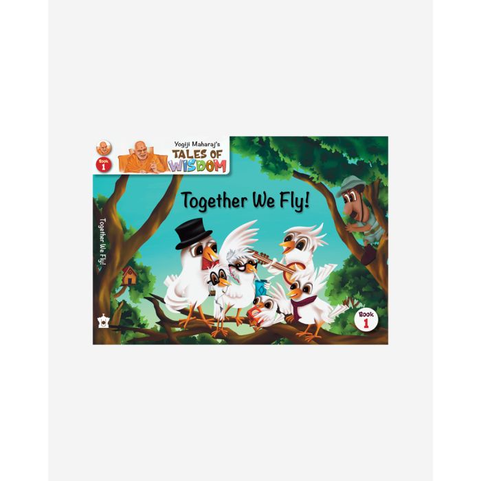 Yogiji Maharaj's Tales of Wisdom - Book 1 - Together We Fly